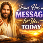 jesus has a message for you today